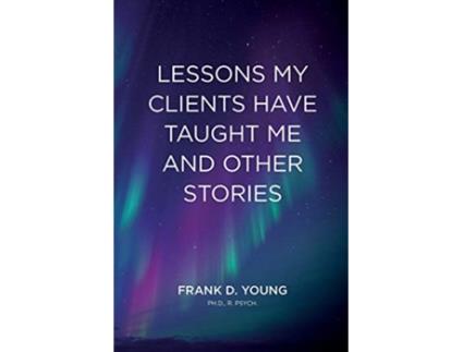 Livro Lessons My Clients Have Taught Me And Other Stories de Frank D Young (Inglês)