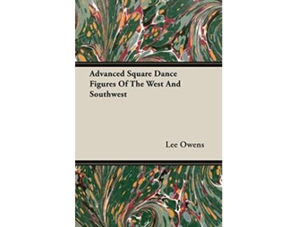 Livro Advanced Square Dance Figures Of The West And Southwest de Lee Owens (Inglês)