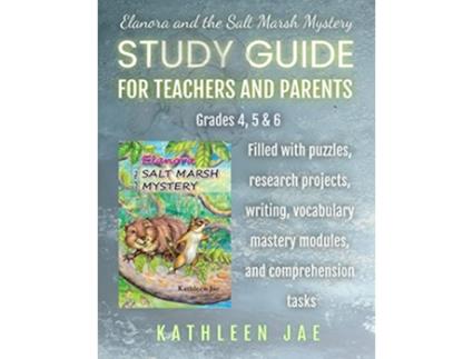 Livro Elanora and the Salt Marsh Mystery Study Guide for Teachers and Parents de Kathleen Jae (Inglês)