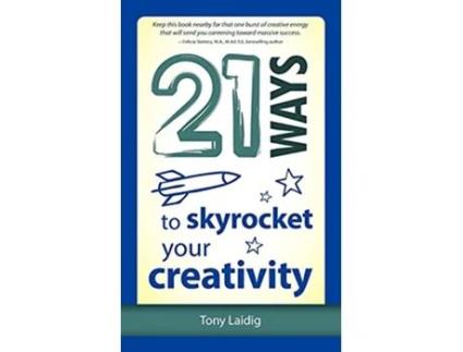 Livro 21 Ways to Skyrocket Your Creativity de Tony Laidig (Inglês)