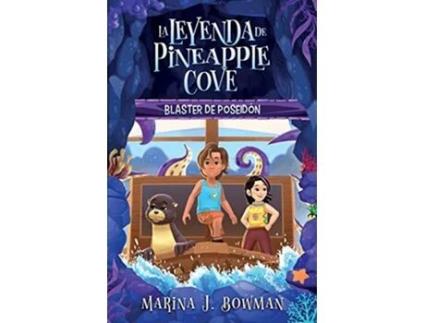 Livro Blaster de Poseidón Spanish Edition La leyenda de Pineapple Cove de Marina J Bowman (Espanhol)