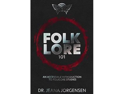 Livro Folklore 101 An Accessible Introduction to Folklore Studies de Jeana Jorgensen (Inglês)