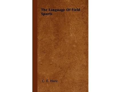 Livro The Language Of Field Sports de C E Hare (Inglês)