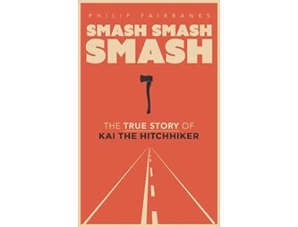 Livro Smash Smash Smash The True Story of Kai the Hitchhiker de Philip Fairbanks (Inglês - Capa Dura)