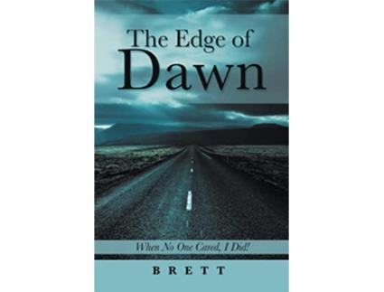 Livro The Edge of Dawn When No One Cared I Did de Brett (Inglês)