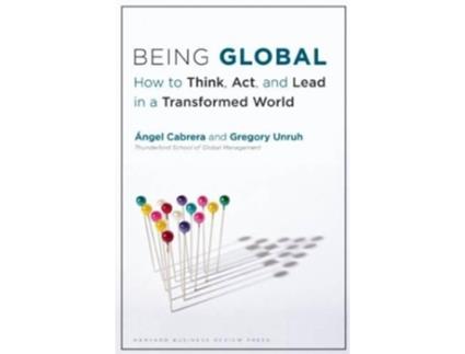 Livro Being Global de Ángel Cabrera e Gregory Unruh (Inglês - Capa Dura)