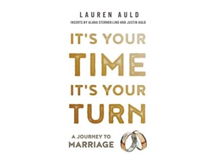 Livro Its Your Time Its Your Turn A Journey to Marriage de Lauren Auld Alana SternerLind Justin Auld (Inglês)