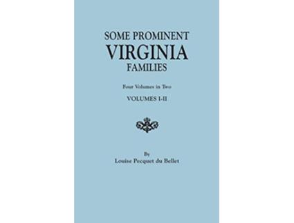 Livro Some Prominent Virginia Families Four Volumes in Two Volumes III de Louise Pecquet Du Bellet (Inglês)