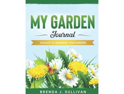 Livro My Garden Journal de Brenda J Sullivan (Inglês)