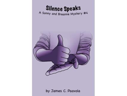 Livro Silence Speaks A Sonny and Breanne Mystery 4 de James Paavola (Inglês)