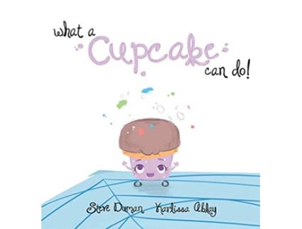 Livro What a Cupcake Can Do de Steve Duman (Inglês)