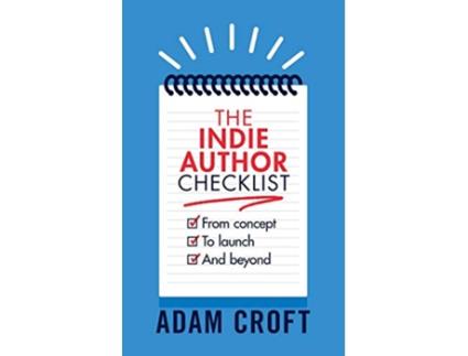 Livro The Indie Author Checklist From concept to launch and beyond Indie Author Mindset de Adam L Croft (Inglês)