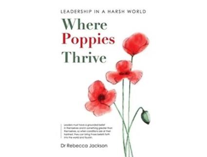 Livro Where Poppies Thrive Leadership in a Harsh World de Rebecca Jackson (Inglês)