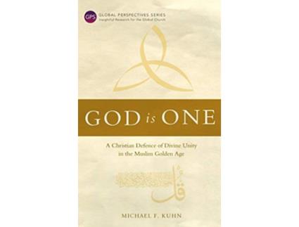 Livro God Is One A Christian Defence of Divine Unity in the Muslim Golden Age de Michael F Kuhn (Inglês)