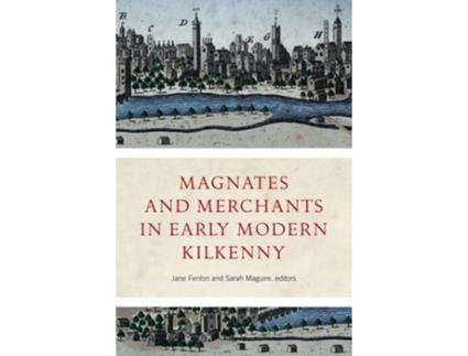 Livro Magnates and Merchants in early modern Kilkenny de Fenlon e Jane (Inglês - Capa Dura)