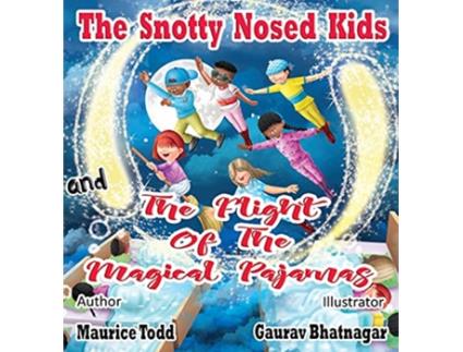 Livro The Snotty Nosed Kids and The Flight of The Magical Pajamas de Maurice Todd (Inglês)
