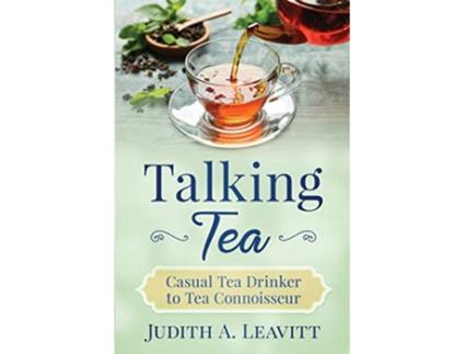 Livro Talking Tea Casual Tea Drinker to Tea Connoisseur de Judith A Leavitt (Inglês)