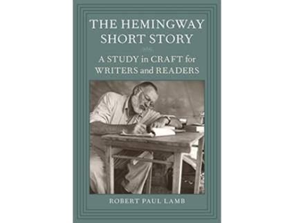 Livro The Hemingway Short Story A Study in Craft for Writers and Readers de Robert Paul Lamb (Inglês)