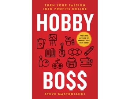 Livro HOBBY BOSS Turn Your Passion Into Profits Online de Steve Mastroianni (Inglês)