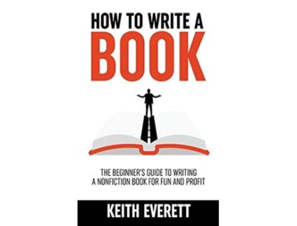 Livro How To Write A Book de Keith Everett (Inglês)