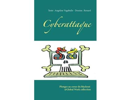 Livro Cyberattaque Plongez au coeur du blackout Global Work collection French Edition de Angeline Vagabulle JeanMarie Renard (Francês)