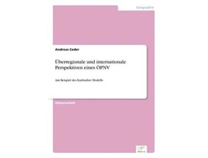 Livro Überregionale und internationale Perspektiven eines ÖPNV Am Beispiel des Karlsruher Modells German Edition de Andreas Ceder (Alemão)