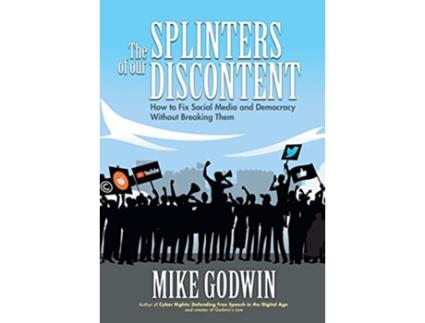Livro The Splinters of our Discontent How to Fix Social Media and Democracy Without Breaking Them de Mike Godwin (Inglês - Capa Dura)