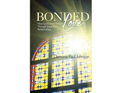 Livro Bonded Love How Gods Love Shines Through Imperfect Relationships de Damone Paul Johnson (Inglês)