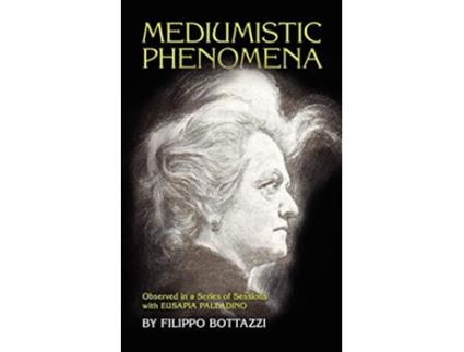 Livro Mediumistic Phenomena Observed in a Series of Sessions with Eusapia Palladino de Filippo Bottazzi (Inglês)