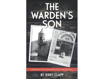 Livro The Wardens Son Growing up at the Idaho State Penitentiary de Jerry Clapp (Inglês)