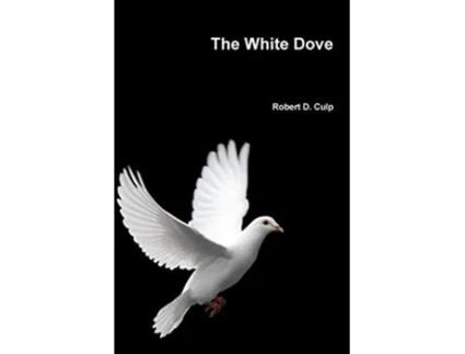Livro The White Dove de Robert D Culp (Inglês)
