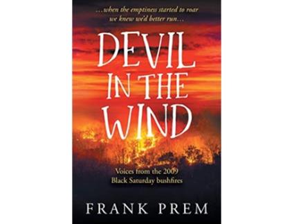 Livro Devil In The Wind voices from the 2009 Black Saturday bushfires 2 Poetry Memoir de Frank Prem (Inglês)