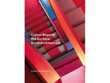 Livro Colour Beyond the Surface Art in Architecture de Fiona McLachlan (Inglês - Capa Dura)