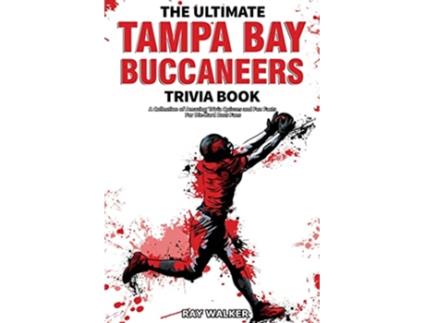 Livro The Ultimate Tampa Bay Buccaneers Trivia Book A Collection of Amazing Trivia Quizzes and Fun Facts for DieHard Bucs Fans de Ray Walker (Inglês)