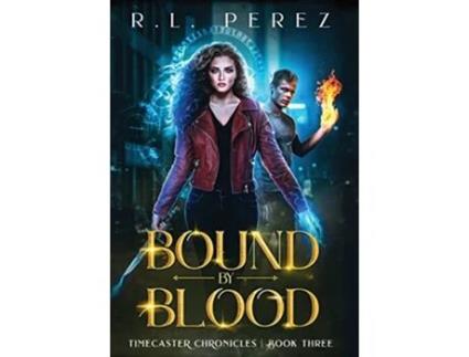 Livro Bound by Blood A Dark Fantasy Romance Timecaster Chronicles de RL Perez (Inglês)
