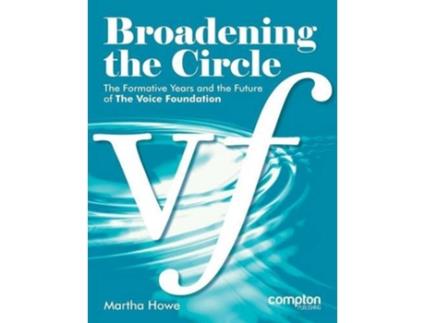 Livro Broadening the Circle The Formative Years and the Future of The Voice Foundation de Martha Howe (Inglês)