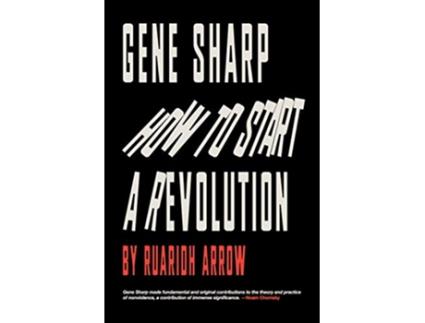 Livro Gene Sharp How to Start a Revolution How to Start a Revolution de Ruaridh Arrow (Inglês)