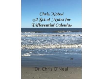 Livro Chris Notes A Set of Notes for Differential Calculus Chris Notes Math Textbooks by Dr Chris ONeal de Dr Chris O'Neal (Inglês)