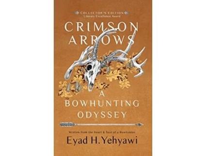 Livro Crimson Arrows A Bowhunting Odyssey de Eyad H Yehyawi (Inglês)