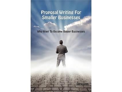Livro Proposal Writing For Smaller Businesses Who Want To Become Bigger Businesses de Lee Lister (Inglês)
