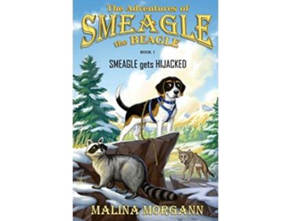 Livro SMEAGLE gets HIJACKED A Smeagle the Beagle Adventure The Adventures of Smeagle the Beagle Book 1 de Malina Morgann (Inglês)