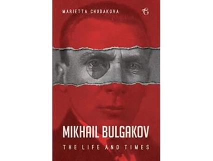 Livro Mikhail Bulgakov The Life and Times de Marietta Chudakova (Inglês)