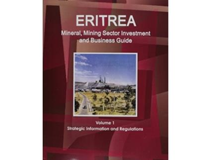 Livro Eritrea Mineral Mining Sector Investment and Business Guide World Strategic and Business Information Library de Ibp Usa (Inglês)