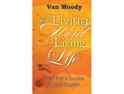 Livro The Living Word for Living LIfe Gods Path to Success in Every Situation de Van Moody (Inglês)