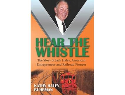 Livro Hear the Whistle The Story of Jack Haley American Entrepreneur and Railroad Pioneer de Kathy Haley Buhrman (Inglês)