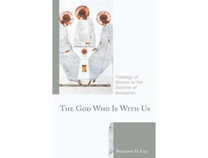 Livro The God Who Is with Us Theology of Mission in the Doctrine of Revelation de Benjamin H Kim (Inglês - Capa Dura)