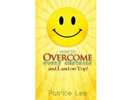 Livro How to Overcome Every Obstacle and Land on Top de Patrice Lee (Inglês)