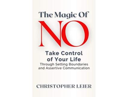 Livro The Magic of No Take Control of Your Life Through Setting Boundaries and Assertive Communication de Christopher Leier (Inglês)