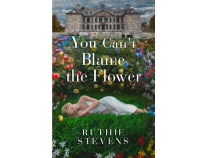 Livro You Cant Blame the Flower de Ruthie Stevens (Inglês)
