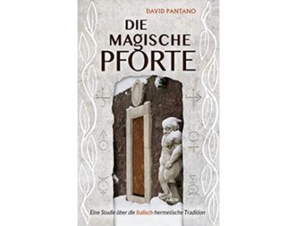 Livro Die Magische Pforte Eine Studie über die Italischhermetische Tradition German Edition de David Pantano (Alemão)